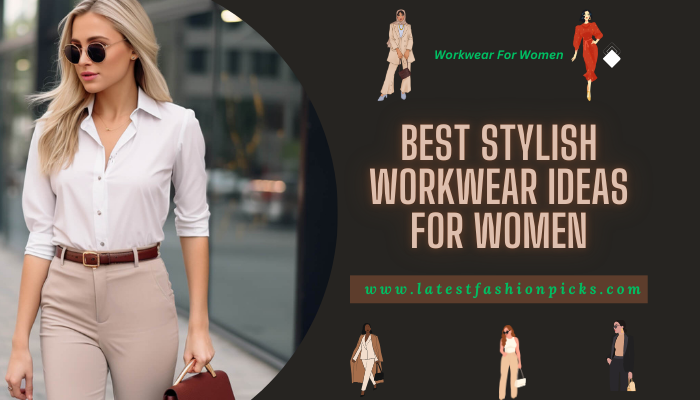 Best Stylish Workwear Ideas For Women